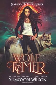 Wolf Tamer - Book #1 of the Claiming My Pack