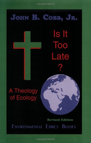 Is it too late?: A theology of ecology 0962680737 Book Cover