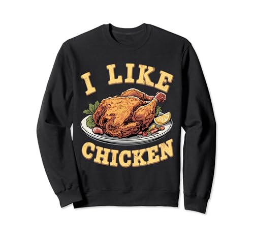 I Like Fried Chicken Funny Simple Chicken Lover Hombres Mujeres Sudadera