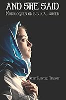 And She Said: Monologues on Biblical Women 0995990506 Book Cover