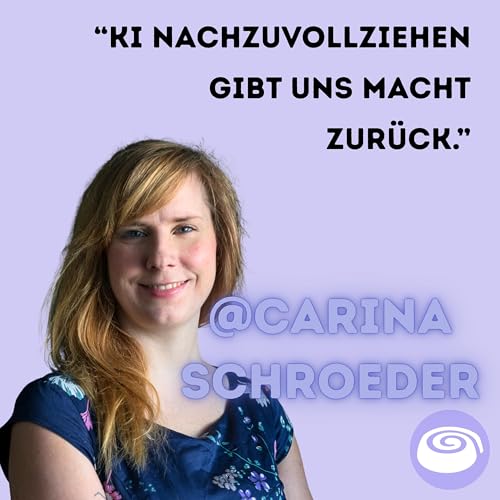 Warum ist KI keine k&uuml;nstliche Intelligenz, Carina Schroeder?