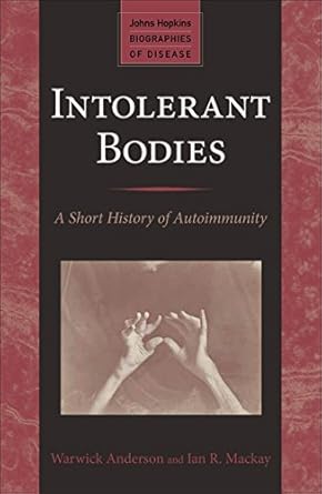 Discover the Fascinating Insights of ‘Intolerant Bodies’ – A Must-Read in the Johns Hopkins Biographies of Disease Series! Discover the Fascinating Insights of ‘Intolerant Bodies’ – A Must-Read in the Johns Hopkins Biographies of Disease Series!