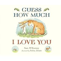 Guess How Much I Love You: Beloved classic bestselling board book about love between a parent and child – perfect gift for babies, toddlers, birthdays, bedtime, baby showers and a loved one of any age