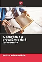 A genética e a prevalência da ß talassemia (Portuguese Edition) 6207480295 Book Cover