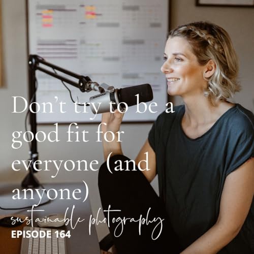 164. Why You Shouldn&rsquo;t Try to Be a Fit for Everyone (And How to Attract Your Dream Clients)