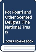 Pot Pourri and Other Scented Delights (The National Trust) 0044400454 Book Cover