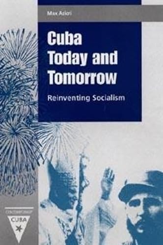 Cuba Today and Tomorrow: Reinventing Socialism (Contemporary Cuba) [Paperback] Max Azicri