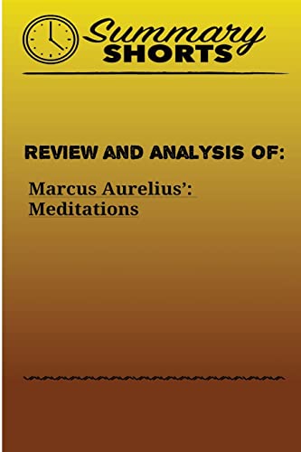 Review and Analysis of: Marcus Aurelius?: Meditations (Summary Shorts)