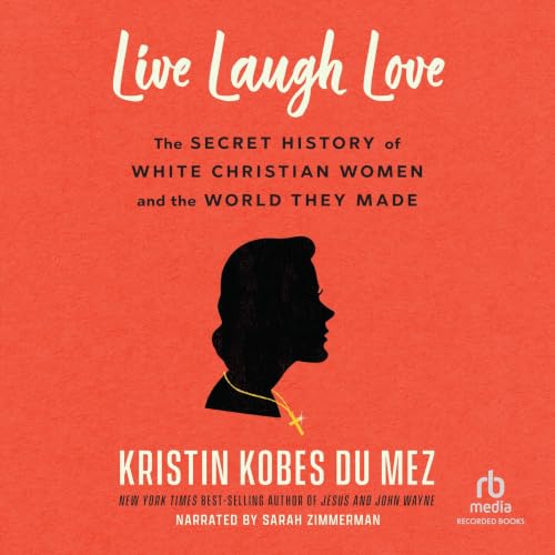Live Laugh Love Audiobook By Kristin Kobes du Mez cover art