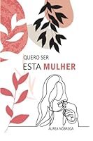 Quero ser esta mulher 6500411072 Book Cover