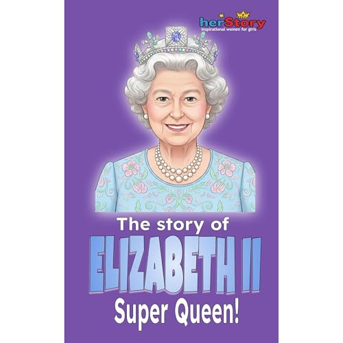 The Story of Elizabeth II Super Queen! Audiobook By T J Akers cover art