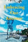 Embracing Our Ancestry: A Collection of Poems by DALA - Herausgeber: Sylvie C. Humphreys Giftus R. John, Dr. Dale Dangleben, Shirley Allan, Matilda Popo, Alix Bannis, Annette Phillip Vorwort: Alex Bruno Einleitung: Sharon Dorival 