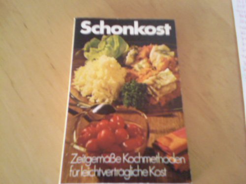 Schonkost - Zeitgemäße Kochmethoden für leichtverträgliche Kost