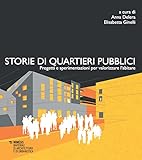 Storie di quartieri pubblici. Progetti e sperimentazioni per valorizzare l’abitare