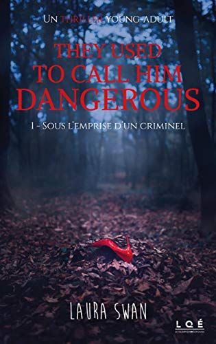THEY USED TO CALL HIM DANGEROUS: SOUS L'EMPRISE D'UN CRIMINEL
