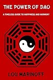 The Power of Dao: A Timeless Guide to Happiness and Harmony