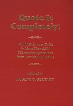 Hardcover Quote It Completely: World Reference Guide to More Than 5,500 Memorable Quotations from Law and Literature Book