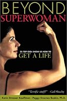 Beyond Superwoman: Twenty-Five Top CEOs Show Us How to Get a Life 1886312206 Book Cover