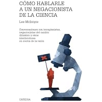 Cómo hablarle a un negacionista de la ciencia: Conversaciones