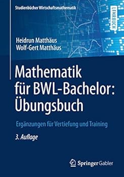 Paperback Mathematik Für Bwl-Bachelor: Übungsbuch: Ergänzungen Für Vertiefung Und Training [German] Book