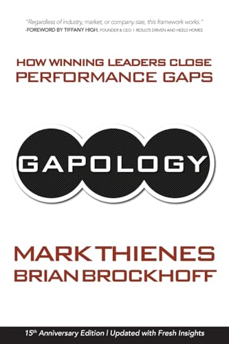 Gapology: How Winning Leaders Close Performance Gaps, 15th Anniversary Edition