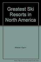 Greatest Ski Resorts in North America 092949802X Book Cover