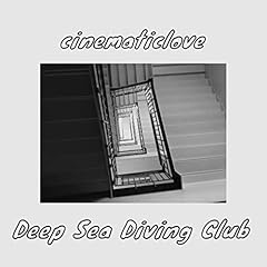 cinematiclove / Deep Sea Diving Club
