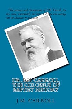 Paperback Dr. B.H. Carroll, The Colossus of Baptist History Book