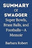 Summary of Swagger: Super Bowls, Brass Balls, and Footballs—A Memoir (English Edition)