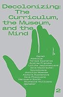 Decolonizing: The Curriculum, the Museum and the Mind 6094473434 Book Cover