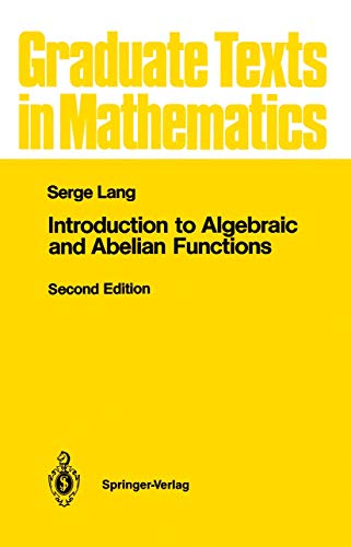 Introduction to Algebraic and Abelian Functions (Graduate Texts in Mathematics, 89)