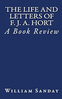 The Life and Letters of F. J. A. Hort