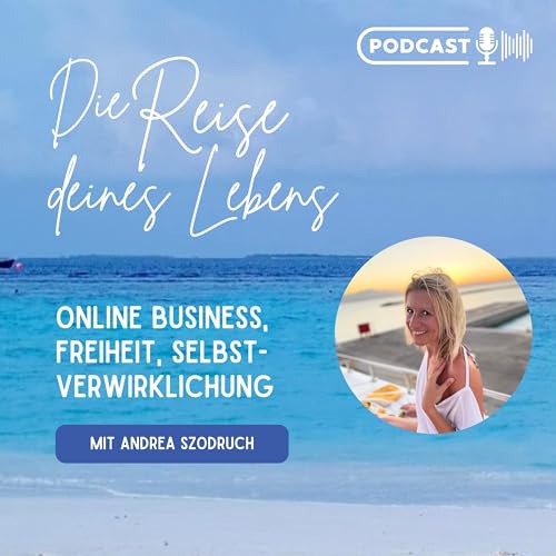 Die Reise deines Lebens - Onlinebusiness, Freiheit & Selbstverwirklichung Titelbild