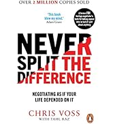 Never Split the Difference: Negotiating as if Your Life Depended on It