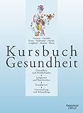 kursbuch gesundheit  Kursbuch Gesundheit: Gesundheit und Wohlbefinden. Symptome und Beschwerden. Krankheiten. Untersuchung und Behandlung (Ausgabe 2006)