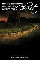 How Others Have Inluenced My Life for Christ 151770863X Book Cover
