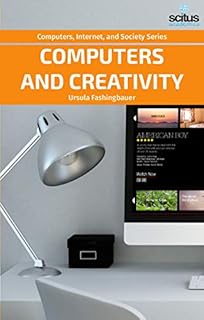 Computers and Creativity (Computers, Internet, and Society)
