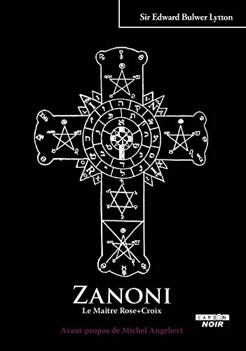 Télécharger Zanoni Le Maître Rose + Croix (Camion Noir) Francais PDF