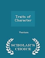 Traits of Character - Scholar's Choice Edition 1296216799 Book Cover
