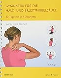 Gymnastik für die Hals- und Brustwirbelsäule: 30 Tage mit je 7 Übungen - Gabriele Dreher-Edelmann 