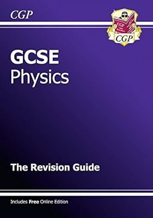 GCSE Physics Revision Guide (with online edition) (A*-G course)