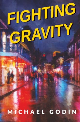 Fighting Gravity: Romance, Recovery, and Rejuvenation in The Big Easy (The Dr. Nick Jordan Series)