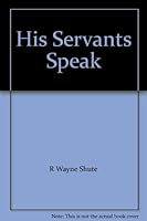 His Servants Speak B003HF5VAY Book Cover
