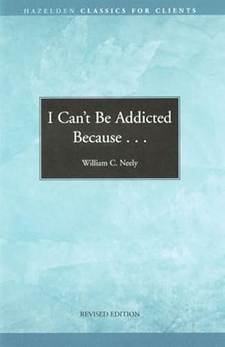I Can't be Addicted Because... (Hazelden Classics for Clients)