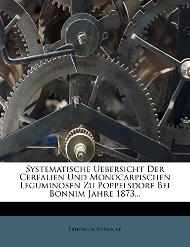 Systematische Uebersicht Der Cerealien Und Monocarpischen Leguminosen (English and German Edition)