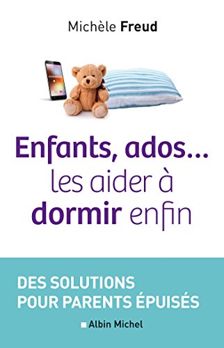 Télécharger Enfants, ados... les aider à dormir enfin : Des solutions pour parents épuisés Gratuit