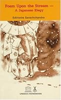 Foam Upon the Stream: A Japanese Elegy 997164102X Book Cover