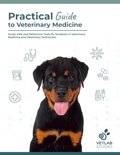 Practical Guide to Veterinary Medecine: Study Aids and Reference Tools for Students in Veterinary Medicine and Veterinary Technician/Nurse.