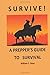 Survive: A Prepper's Guide to Survival