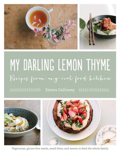 My Darling Lemon Thyme: Recipes From My Real Food Kitchen